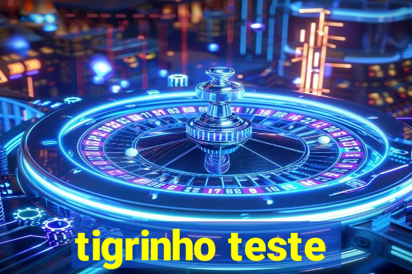 tigrinho teste